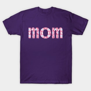 Mom Floral Art Typography for Mothers Day T-Shirt